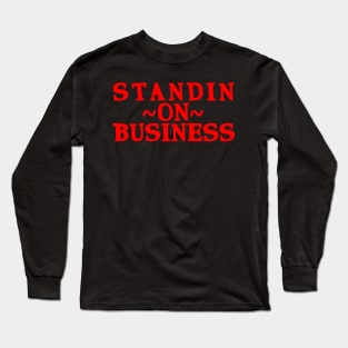 Standin' on Business #3 Long Sleeve T-Shirt